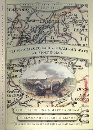 From Canals to Early Steam Railways - A History in Maps (Armchair Time Travellers Railway Atlas)