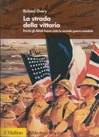 LA STRADA DELLA VITTORIA. PerchÃ gli Alleati hanno vinto la seconda guerra mondiale