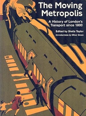 Bild des Verkufers fr The Moving Metropolis : The History of London's Transport since 1800 zum Verkauf von Dereks Transport Books