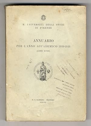 R. UNIVERSITà DEGLI STUDI DI FIRENZE. Annuario per l'anno accademico 1939-1940 (Anno XVIII).