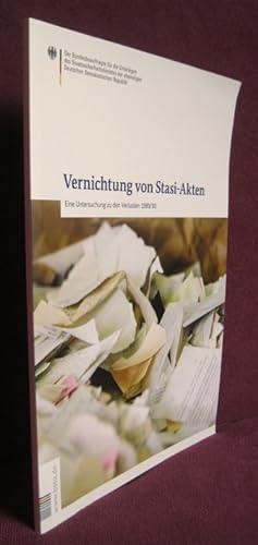 Vernichtung von Stasi-Akten Eine Untersuchung zu den Verlusten 1989/90