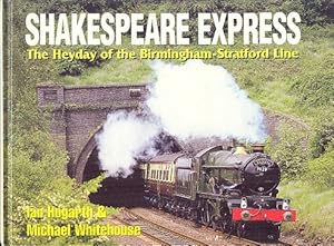 Seller image for Shakespeare Express : The Heyday of the Birmingham-Stratford Line for sale by Dereks Transport Books