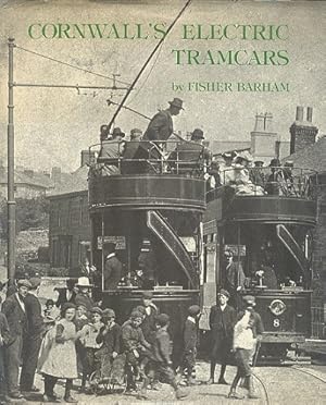 Cornwall's Electric Tramcars : The History of the Camborne and Redruth System.