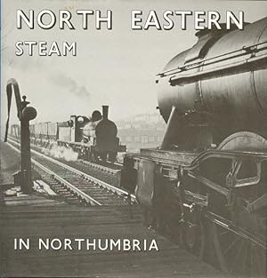 Seller image for North Eastern Steam in Northumbria for sale by Dereks Transport Books