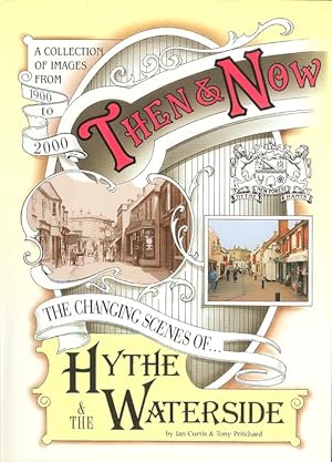 Then and Now - The Changing Scenes of Hythe (Hampshire) & the Waterside 1900 - 2000. (Millennium ...