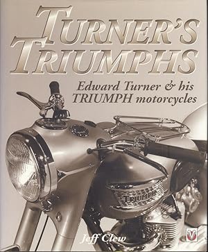 Turner's Triumphs: Edward Turner and His Triumph Motorcycles