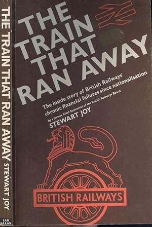 Seller image for Train That Ran Away - British Railways Chronic Financial Failures Since Nationalisation. for sale by Dereks Transport Books