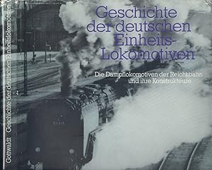 Geschichte der deutschen Einheits-Lokomotiven: Die Dampflokomotiven der Reichsbahn und ihre Konst...