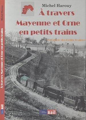 A travers Mayenne et Orne en petits Trains (Through Mayenne and Orne in small Trains