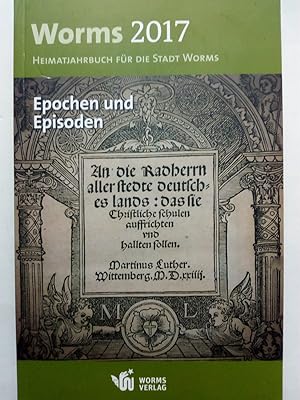 Bild des Verkufers fr Worms 2017 - Epochen und Episoden - Heimatjahrbuch fr die Stadt Worms zum Verkauf von Versandantiquariat Jena