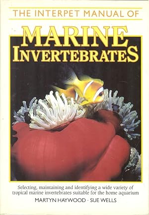 Marine Invertebrates - Selecting, Maintaining and Identifying a Wide Variety of Tropical Marine I...