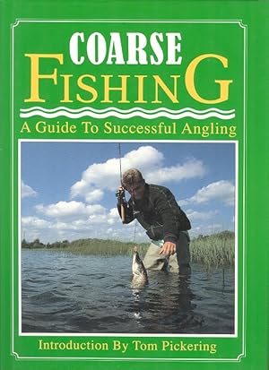Coarse Fishing - A Guide to Successful Angling.