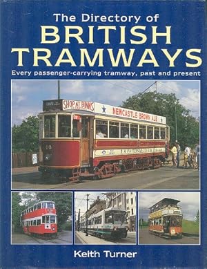 The Directory of British Tramways - Every Passenger-carrying Tramway, Past and Present.