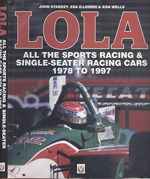 Imagen del vendedor de LOLA - All the Sports Racing & Single-seater Racing Cars 1978 To 1997 - An Illustrated History a la venta por Dereks Transport Books