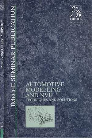 Automotive Modelling and NVH Techniques and Solutions (IMechE seminar publication)