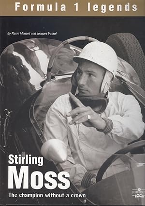 Image du vendeur pour Stirling Moss: The Champion without Crown (Formula 1 Legends S.) mis en vente par Dereks Transport Books