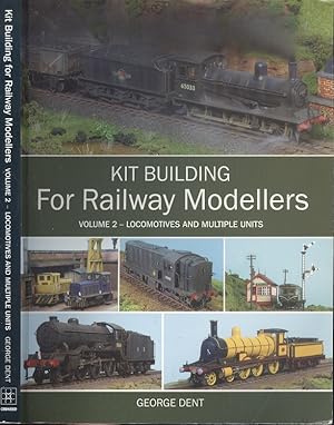 Kit Building for Railway Modellers: Volume 2 - Locomotives and Multiple Units