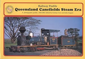 Queensland Canefields Steam Era 1955 - 1980 - A Photographic Profile - 1955 - 1980
