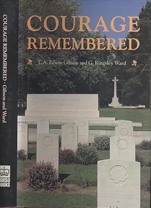 Seller image for Courage Remembered: The Story Behind the Construction and Maintenance of the Commonwealth's Military Cemeteries and Memorials of the Wars of 1914-18 and 1939-45 for sale by Dereks Transport Books