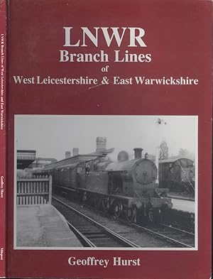 LNWR Branch Lines of West Leicestershire and East Warwickshire