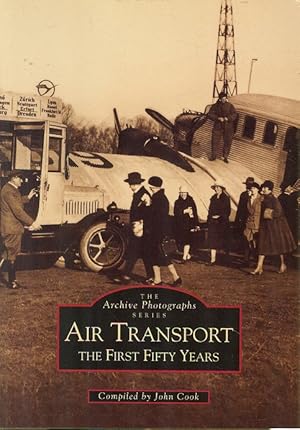 Air Transport - The First Fifty Years (The Archive Photographs Series)