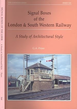 Signal Boxes of the London & South Western Railway : A Study of Architectural Style. (The Oakwood...