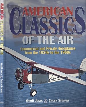 Bild des Verkufers fr American Classics of the Air: Commercial and Private Aeroplanes from the 1920s to the 1960s zum Verkauf von Dereks Transport Books