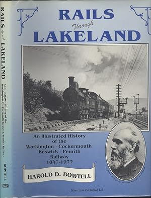 Rails Through Lakeland: An Illustrated History of the Workington, Cockermouth, Keswick, Penrith R...