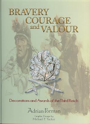 Seller image for Bravery, Courage and Valour : Decorations and Awards of the Third Reich for sale by Dereks Transport Books
