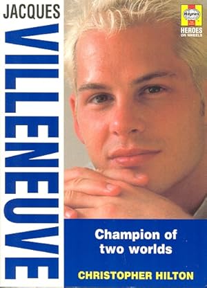 Jacques Villeneuve : Champion of Two Worlds [Haynes Heros on Wheels Series]