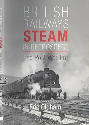 British Railways Steam in Retrospect - The Post War Era.
