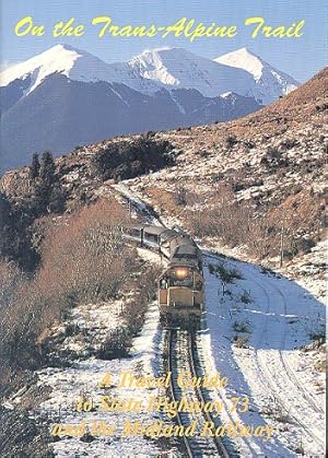 Imagen del vendedor de On the Trans-Alpine Trail : A Travel Guide to the Midland Railway and State Highway 73 a la venta por Dereks Transport Books