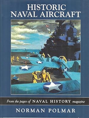 Immagine del venditore per Historic Naval Aircraft : From the Pages of 'Naval History' Magazine venduto da Dereks Transport Books