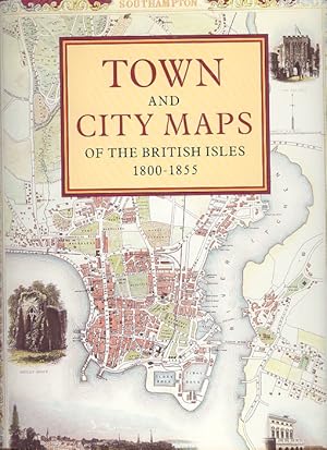 Town and City Maps of the British Isles 1800 - 1855