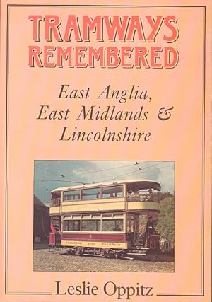 Tramways Remembered - East Anglia, East Midlands & Lincolnshire.