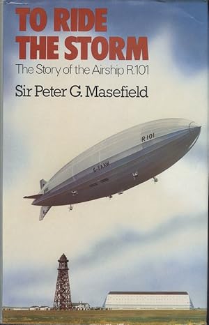 Immagine del venditore per To Ride the Storm: Story of the Airship R101 venduto da Dereks Transport Books