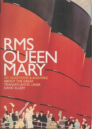 RMS Queen Mary: 101 Questions and Answers About the Great Transatlantic Liner