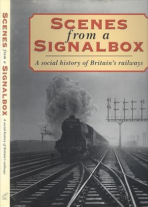 Scenes From a Signalbox - A Social History of Britain's Railways.