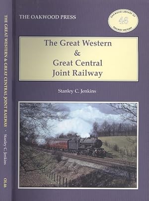 The Great Western and Great Central Joint Railway (Oakwood Library of Railway History No.46)