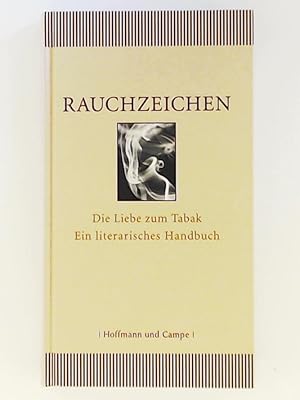 Bild des Verkufers fr Rauchzeichen. Die Liebe zum Tabak. Ein literarisches Handbuch zum Verkauf von Leserstrahl  (Preise inkl. MwSt.)