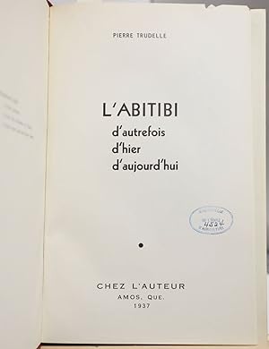 L'Abitibi d'autrefois d'hier et d'aujourd'hui