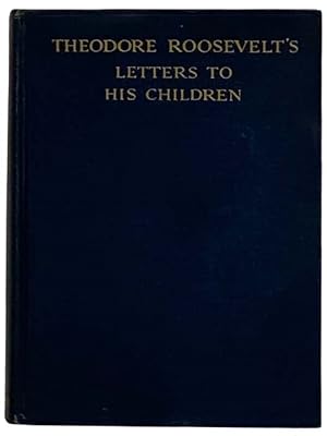 Image du vendeur pour Theodore Roosevelt's Letters to His Children mis en vente par Yesterday's Muse, ABAA, ILAB, IOBA