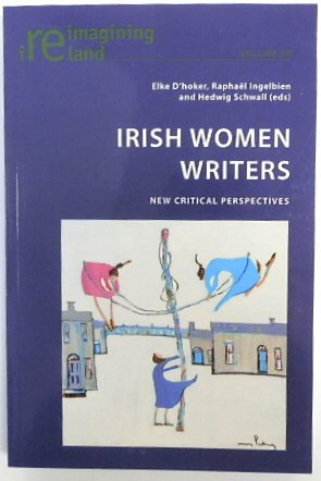 Seller image for Irish Women Writers: New Critical Perspectives (Reimagining Ireland, Volume 40) for sale by PsychoBabel & Skoob Books