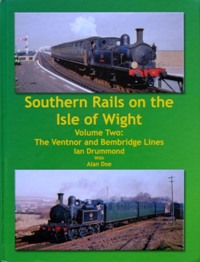 Seller image for Southern Rails on the Isle of Wight Volume Two: The Ventnor and Bembridge Lines for sale by Martin Bott Bookdealers Ltd