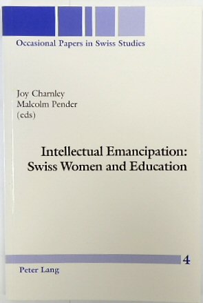 Immagine del venditore per Intellectual Emancipation: Swiss Women and Education (Occasional Papers in Swiss Studies, Volume 4) venduto da PsychoBabel & Skoob Books