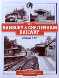 THE BANBURY & CHELTENHAM RAILWAY Volume Two