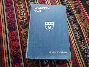 Galloway Gossip Sixty Years Ago: Being a Series of Articles Illustrative of the Manners, Customs,...
