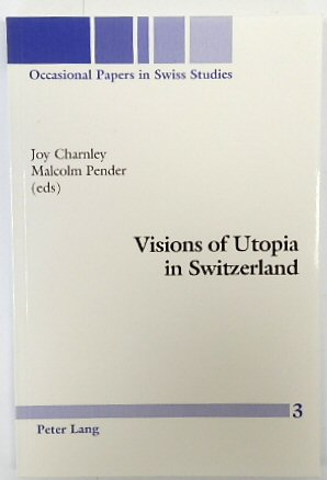 Immagine del venditore per Visions of Utopia in Switzerland (Occasional Papers in Swiss Studies, Volume 3) venduto da PsychoBabel & Skoob Books