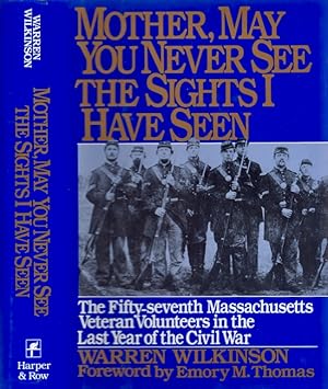 Imagen del vendedor de Mother May You Never See the Sights I Have Seen The Fifty-Seventh Massachusetts Veteran Volunteers in the Army of the Potomac 1864-1865 a la venta por Americana Books, ABAA