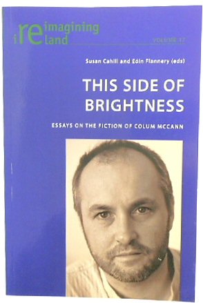 Immagine del venditore per This Side of Brightness: Essays on the Fiction of Colum McCann (Reimagining Ireland, Volume 17) venduto da PsychoBabel & Skoob Books